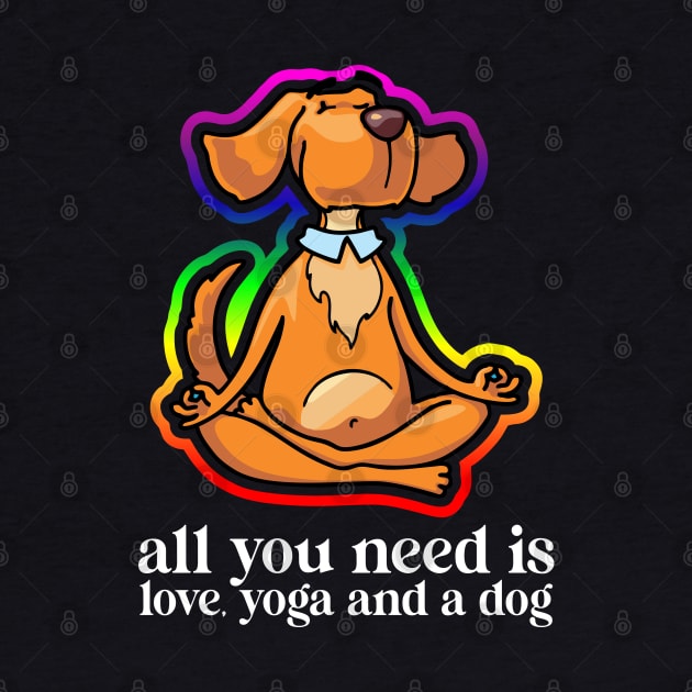 all you need is love yoga and dog by mmpower